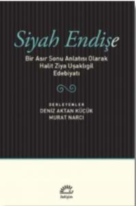 Siyah Endişe; Bir Asır Sonu Anlatısı Olarak Halit Ziya Uşaklıgil Edebiyatı