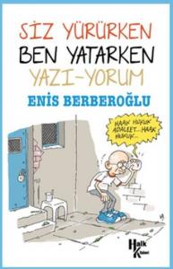 Siz Yürürken Ben Yatarken Yazı-Yorum