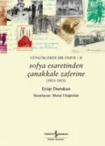 Sofya Esaretinden Çanakkale Zaferine Günlüklerde Bir Ömür II