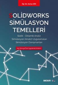 Solidworks Simülasyon Temelleri; Statik – Dinamik Analiz  Simülasyon Analiz Uygulamaları – Simülasyon Danışmanları