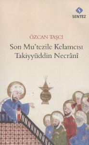 Son Mutezile Kelamcısı  Takiyyüddün Necrani