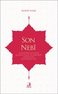Son Nebi; Kur'an'dan Ayetlerle Allah'ın Elçisi ve Nebilerin Sonuncusu Muhammed (AS)