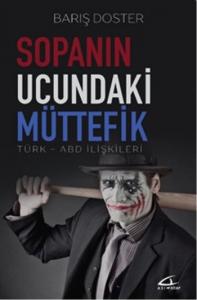 Sopanın Ucundaki Müttefik; Türk-Abd İlişkileri