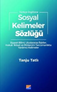Sosyal Kelimeler Sözlüğü - Türkçe İngilizce; Siyaset Bilimi Uluslararası İlişkiler Hukuk İktisat Mütercim Tercümanlıkta Yardımcı Kelimeler