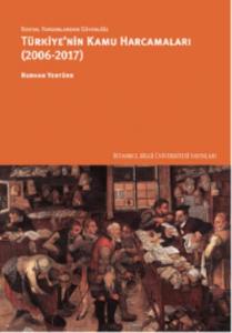 Sosyal Yardımlardan Güvenliğe Türkiye'nin Kamu Harcamaları (2006-2017)