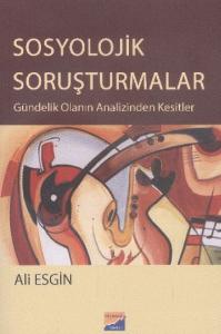 Sosyolojik Soruşturmalar; Gündelik Olanın Analizinden Kesitler