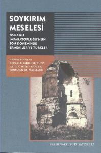 Soykırım Meselesi; Osmanlı İmparatorluğu'nun Son Döneminde Ermeniler ve Türkler
