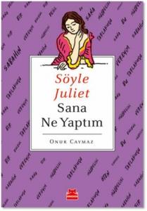 Söyle Juliet Sana Ne Yaptım