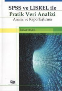 SPSS ve LISREL ile Pratik Veri Analizi; Analiz ve Raporlama
