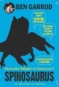 Spinosaurus; Dinozorları Bildiğini mi Sanıyorsun?