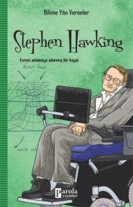 Stephen Hawking - Bilime Yön Verenler; Evreni Anlamaya Adanmış Bir Hayat
