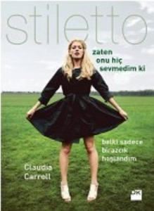 Stiletto: Zaten Onu Hiç Sevmedim ki (Belki Sadece Biraz Hoşlandım)