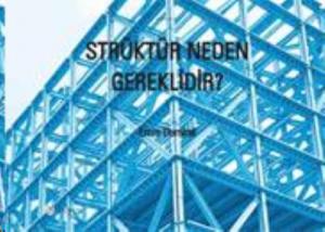 Strüktür Neden Gereklidir?