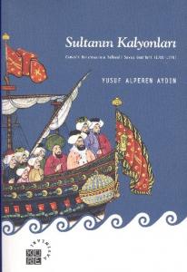 Sultanın Kalyonları; Osmanlı Donanmasının Yelkenli Savaş Gemileri (1701-1770)