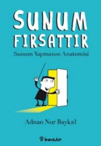 Sunum Fırsattır; Sunum Yapmanın  Anatomisi