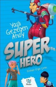 Super Hero; Yaşlı Gezegen Ahoy