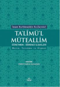 Talimü'l Müteallim - Öğrenci-Öğretmen İlişkileri; Metin, Tercüme ve Dipnot