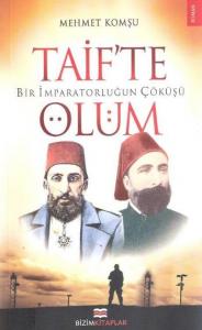 Taif'te Ölüm "Bir İmparatorluğun Çöküşü"