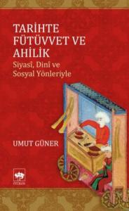 Tarihte Fütüvvet ve Ahilik