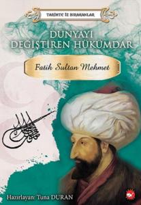 Dünyayı Değiştiren Hükümdar - Fatih Sultan Mehmet; Tarihte İz Bırakanlar