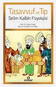 Tasavvuf ve Tıp-Selim Kalbin Fizyolojisi