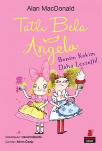 Tatlı Bela Angela - Benim Kekim Daha Lezzetli!