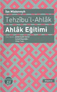 Tehzıbu'l - Ahlak - Ahlak Eğitimi