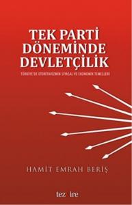 Tek Parti Döneminde Devletçilik; Türkiye'de Otoritarizmin Siyasal ve Ekonomik Temelleri