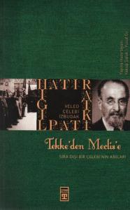 Tekke'den Meclise; Sıra Dışı Bir Çelebi'nin Anıları