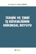 Teknik Ve Tıbbi İş Güvenliğinin Hukuksal Boyutu