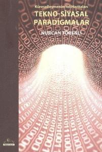 Küreselleşmenin Yol Haritaları Tekno-Siyasal Paradigmalar
