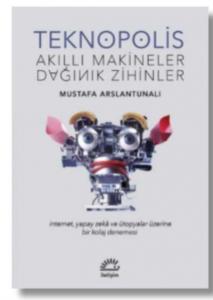 Teknopolis Akıllı Makineler Dağınık Zihinler
