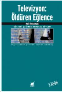 Televizyon: Öldüren Eğlence; Gösteri Çağında Kamusal Söylem
