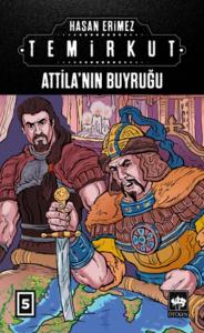 Temirkut 5; Attila'nın Buyruğu