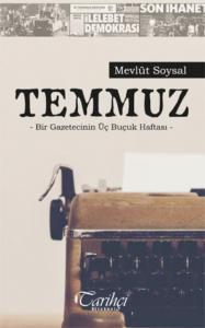 Temmuz; Bir Gazetecinin Üç Buçuk Haftası