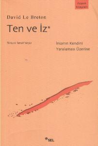 Ten ve İz; İnsanın Kendini Yaralaması Üzerine