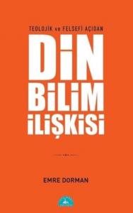 Teolojik ve Felsefi Açıdan Din Bilim İlişkisi