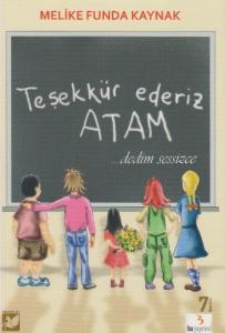 Teşekkür Ederiz Atam ...dedim Sessizce