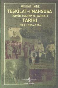Teşkilat-ı Mahsusa Tarihi - Umur-ı Şarkıyye Dairesi; Cilt I 1914 - 1916