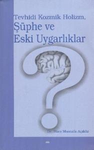 Tevhidi Kozmik Holizm, Şüphe ve Eski Uygarlıklar