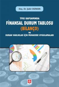 TFRS Kapsamında Finansal Durum Tablosu; (Bilanço) ve Duran Varlıklar İçin Muhasebe Uygulamaları