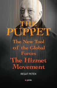 The Puppet; The New Tool of the Global Forces The Hizmet Movement