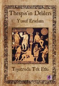 Thespisin Delileri; Tiyatroda Tek Etki