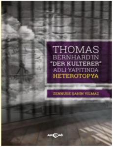 Thomas Bernhard "Der Kulterer" Adlı Yapıtında Heterotopya
