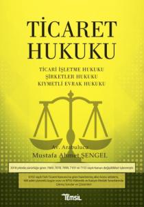 Ticaret Hukuku; Ticari İşletme Hukuku Şirketler Hukuku Kıymetli Evrak Hukuku