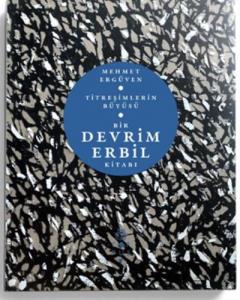 Titreşimlerin Büyüsü-Bir Devrim Erbil Kitabı