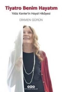 Tiyatro Benim Hayatım; Yıldız Kenter'in Hayat Hikayesi