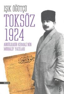 Toksöz 1924; Abdülkadir Kemali'nin Muhalif Yazıları
