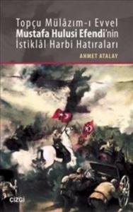 Topçu Mülâzım-ı Evvel Mustafa Hulusi Efendi'nin İstiklâl Harbi Hatıraları