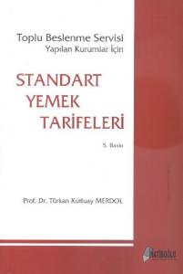 Standart Yemek Tarifleri; Toplu Beslenme Yapılan Kurumlar İçin